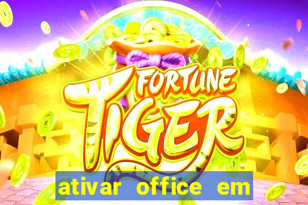 ativar office em 30 segundos